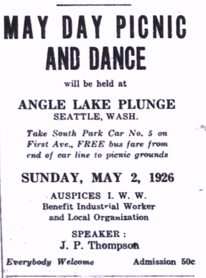 Announcement reads: MAY DAY PICNIC AND DANCE will be held at ANGLE LAKE PLUNGE SEATTLE, WASH. Take South Park Car No. 5 on First Ave., FREE bus fare from end of car line to picnic grounds SUNDAY, MAY 2, 1926 AUSPICES I.W.W. Benefit Industrial Worker and Local Organization SPEAKER: J.P. Thompson Everybody Welcome Admission 50c